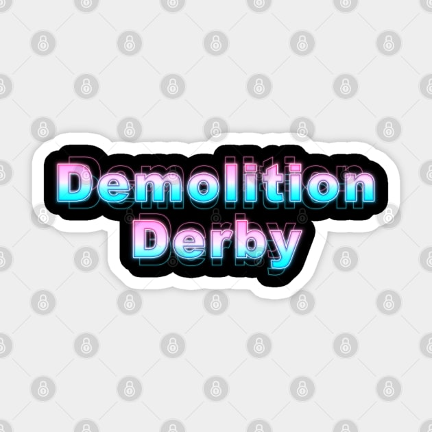 Demolition Derby Sticker by Sanzida Design